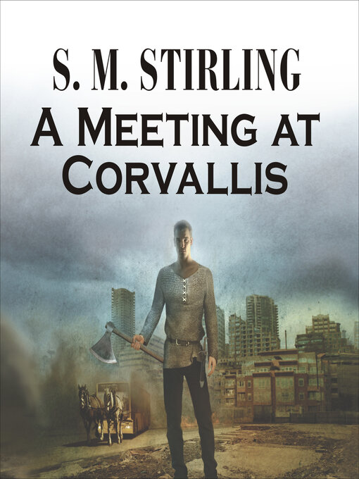 Title details for A Meeting at Corvallis by S. M. Stirling - Available